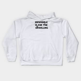 Impossible Is For The Unwilling Kids Hoodie